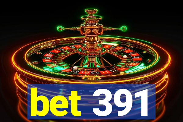 bet 391